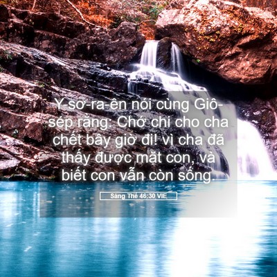 Picture 05 - Sáng Thế 46:30 VIE - Y-sơ-ra-ên nói cùng Giô-sép rằng: Chớ - Bible Verse Picture