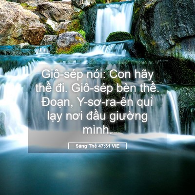 Picture 05 - Sáng Thế 47:31 VIE - Giô-sép nói: Con hãy thề đi. Giô-sép - Bible Verse Picture