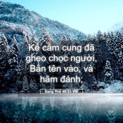 Picture 05 - Sáng Thế 49:23 VIE - Kẻ cầm cung đã ghẹo chọc người, - Bible Verse Picture
