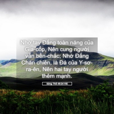 Picture 05 - Sáng Thế 49:24 VIE - Nhờ tay Đấng toàn năng của Gia-cốp, - Bible Verse Picture