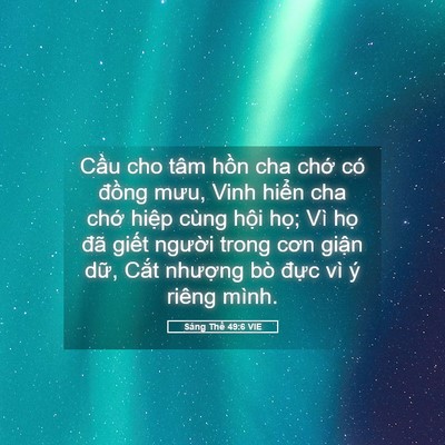 Picture 05 - Sáng Thế 49:6 VIE - Cầu cho tâm hồn cha chớ có đồng mưu, - Bible Verse Picture