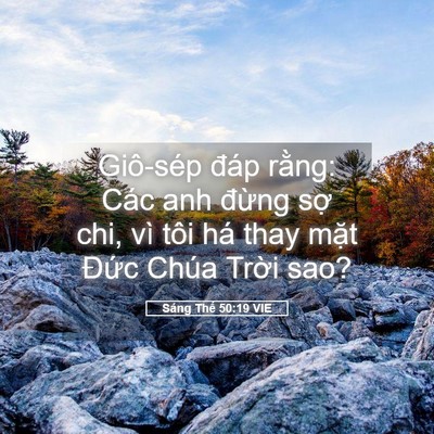 Picture 05 - Sáng Thế 50:19 VIE - Giô-sép đáp rằng: Các anh đừng sợ - Bible Verse Picture
