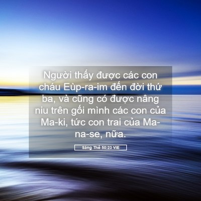 Picture 05 - Sáng Thế 50:23 VIE - Người thấy được các con cháu - Bible Verse Picture
