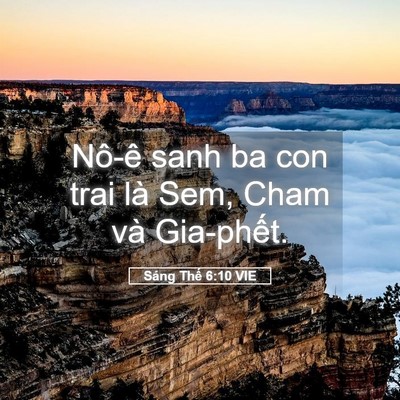 Picture 05 - Sáng Thế 6:10 VIE - Nô-ê sanh ba con trai là Sem, Cham và - Bible Verse Picture