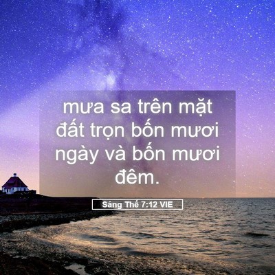Picture 05 - Sáng Thế 7:12 VIE - mưa sa trên mặt đất trọn bốn mươi - Bible Verse Picture