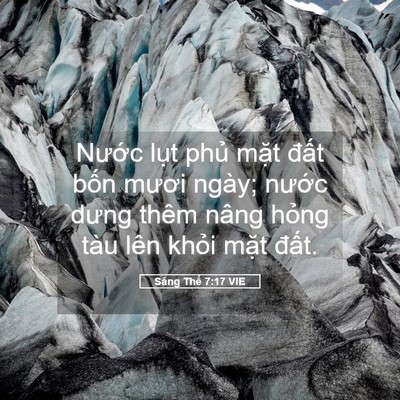 Picture 05 - Sáng Thế 7:17 VIE - Nước lụt phủ mặt đất bốn mươi - Bible Verse Picture
