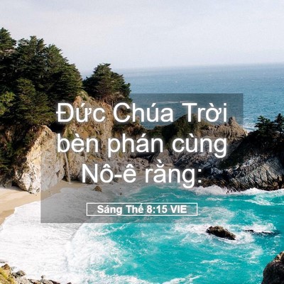 Picture 05 - Sáng Thế 8:15 VIE - Đức Chúa Trời bèn phán cùng Nô-ê - Bible Verse Picture