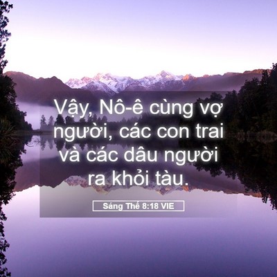 Picture 05 - Sáng Thế 8:18 VIE - Vậy, Nô-ê cùng vợ người, các con trai - Bible Verse Picture