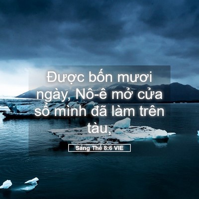 Picture 05 - Sáng Thế 8:6 VIE - Được bốn mươi ngày, Nô-ê mở cửa - Bible Verse Picture
