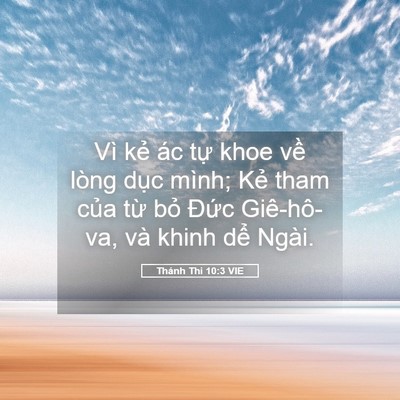 Picture 05 - Thánh Thi 10:3 VIE - Vì kẻ ác tự khoe về lòng dục mình; - Bible Verse Picture