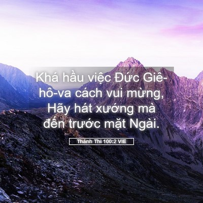 Picture 05 - Thánh Thi 100:2 VIE - Khá hầu việc Đức Giê-hô-va cách vui - Bible Verse Picture