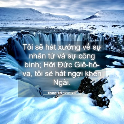 Picture 05 - Thánh Thi 101:1 VIE - Tôi sẽ hát xướng về sự nhân từ và - Bible Verse Picture