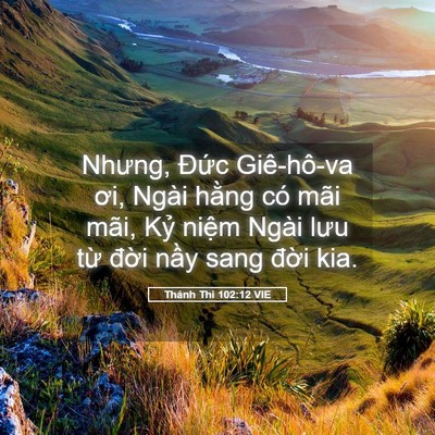 Picture 05 - Thánh Thi 102:12 VIE - Nhưng, Đức Giê-hô-va ơi, Ngài hằng có - Bible Verse Picture