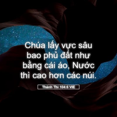 Picture 05 - Thánh Thi 104:6 VIE - Chúa lấy vực sâu bao phủ đất như - Bible Verse Picture