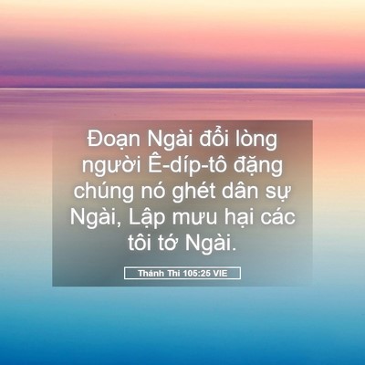 Picture 05 - Thánh Thi 105:25 VIE - Đoạn Ngài đổi lòng người Ê-díp-tô - Bible Verse Picture