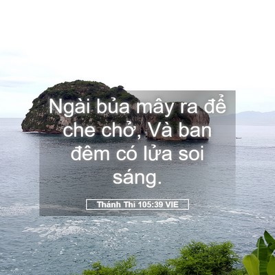 Picture 05 - Thánh Thi 105:39 VIE - Ngài bủa mây ra để che chở, Và ban - Bible Verse Picture