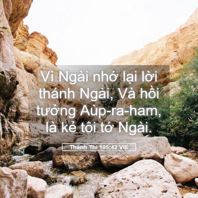 Picture 05 - Thánh Thi 105:42 VIE - Vì Ngài nhớ lại lời thánh Ngài, Và - Bible Verse Picture