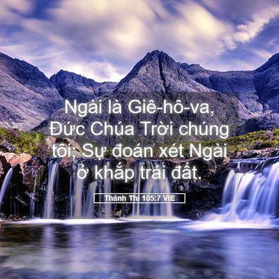Picture 05 - Thánh Thi 105:7 VIE - Ngài là Giê-hô-va, Đức Chúa Trời chúng - Bible Verse Picture