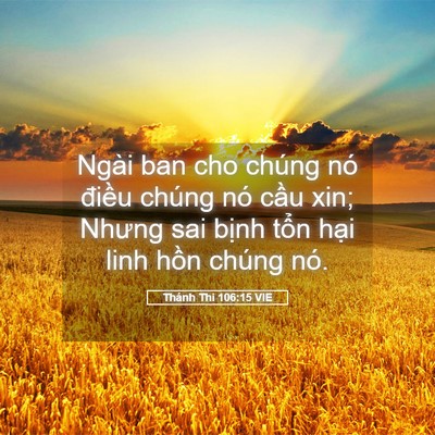 Picture 05 - Thánh Thi 106:15 VIE - Ngài ban cho chúng nó điều chúng nó cầu - Bible Verse Picture