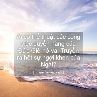 Picture 05 - Thánh Thi 106:2 VIE - Ai có thể thuật các công việc quyền - Bible Verse Picture
