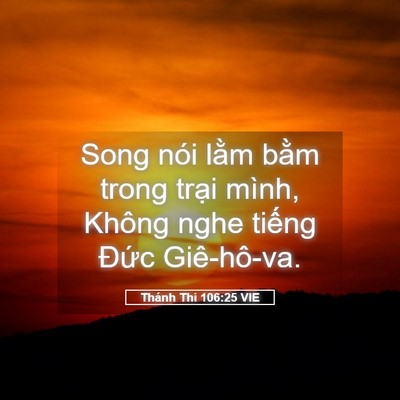 Picture 05 - Thánh Thi 106:25 VIE - Song nói lằm bằm trong trại mình, Không - Bible Verse Picture
