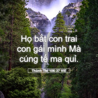 Picture 05 - Thánh Thi 106:37 VIE - Họ bắt con trai con gái mình Mà cúng tế - Bible Verse Picture