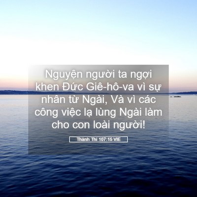 Picture 05 - Thánh Thi 107:15 VIE - Nguyện người ta ngợi khen Đức - Bible Verse Picture