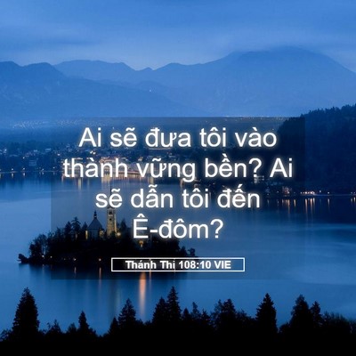 Picture 05 - Thánh Thi 108:10 VIE - Ai sẽ đưa tôi vào thành vững bền? Ai - Bible Verse Picture