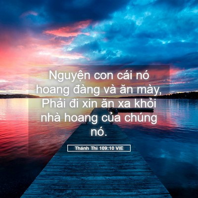Picture 05 - Thánh Thi 109:10 VIE - Nguyện con cái nó hoang đàng và ăn mày, - Bible Verse Picture