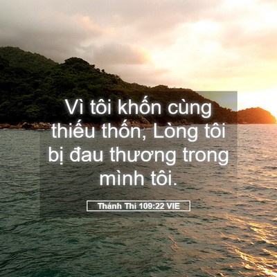 Picture 05 - Thánh Thi 109:22 VIE - Vì tôi khốn cùng thiếu thốn, Lòng tôi - Bible Verse Picture