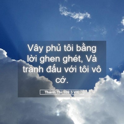 Picture 05 - Thánh Thi 109:3 VIE - Vây phủ tôi bằng lời ghen ghét, Và - Bible Verse Picture