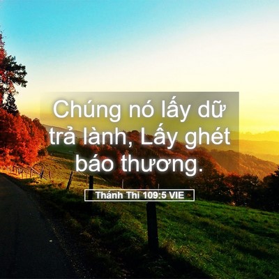 Picture 05 - Thánh Thi 109:5 VIE - Chúng nó lấy dữ trả lành, Lấy ghét - Bible Verse Picture