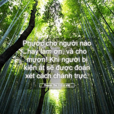 Picture 05 - Thánh Thi 112:5 VIE - Phước cho người nào hay làm ơn, và cho - Bible Verse Picture