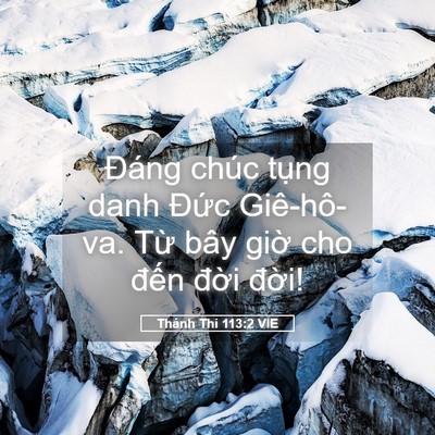 Picture 05 - Thánh Thi 113:2 VIE - Đáng chúc tụng danh Đức Giê-hô-va. Từ - Bible Verse Picture