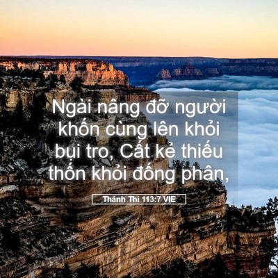 Picture 05 - Thánh Thi 113:7 VIE - Ngài nâng đỡ người khốn cùng lên - Bible Verse Picture