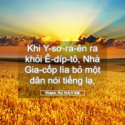 Picture 05 - Thánh Thi 114:1 VIE - Khi Y-sơ-ra-ên ra khỏi Ê-díp-tô, Nhà - Bible Verse Picture