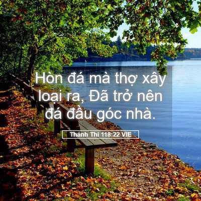 Picture 05 - Thánh Thi 118:22 VIE - Hòn đá mà thợ xây loại ra, Đã trở - Bible Verse Picture