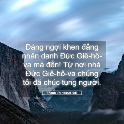 Picture 05 - Thánh Thi 118:26 VIE - Đáng ngợi khen đấng nhân danh Đức - Bible Verse Picture