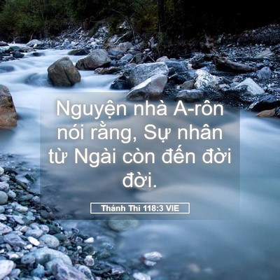 Picture 05 - Thánh Thi 118:3 VIE - Nguyện nhà A-rôn nói rằng, Sự nhân từ - Bible Verse Picture