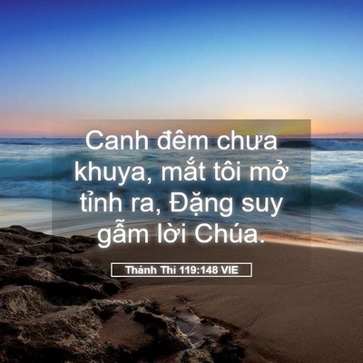 Picture 05 - Thánh Thi 119:148 VIE - Canh đêm chưa khuya, mắt tôi mở tỉnh - Bible Verse Picture
