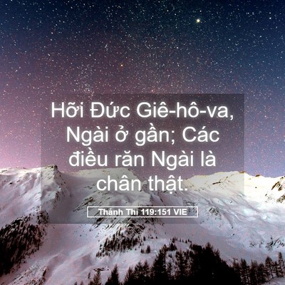 Picture 05 - Thánh Thi 119:151 VIE - Hỡi Đức Giê-hô-va, Ngài ở gần; Các - Bible Verse Picture