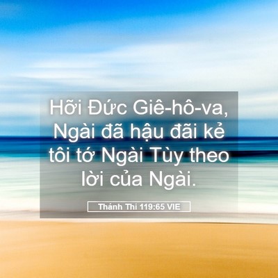 Picture 05 - Thánh Thi 119:65 VIE - Hỡi Đức Giê-hô-va, Ngài đã hậu đãi - Bible Verse Picture