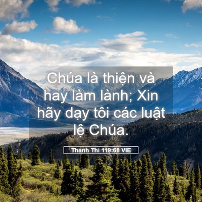 Picture 05 - Thánh Thi 119:68 VIE - Chúa là thiện và hay làm lành; Xin hãy - Bible Verse Picture