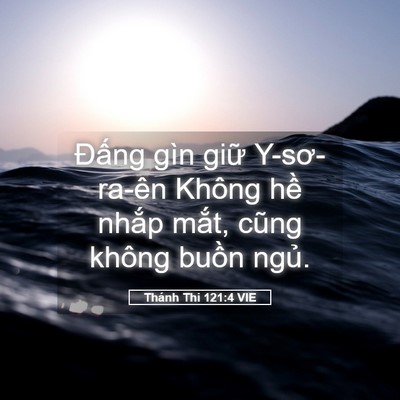 Picture 05 - Thánh Thi 121:4 VIE - Đấng gìn giữ Y-sơ-ra-ên Không hề - Bible Verse Picture