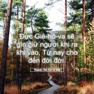 Picture 05 - Thánh Thi 121:8 VIE - Đức Giê-hô-va sẽ gìn giữ ngươi khi ra - Bible Verse Picture