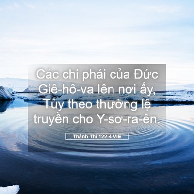 Picture 05 - Thánh Thi 122:4 VIE - Các chi phái của Đức Giê-hô-va lên nơi - Bible Verse Picture