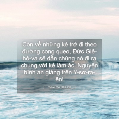 Picture 05 - Thánh Thi 125:5 VIE - Còn về những kẻ trở đi theo đường - Bible Verse Picture