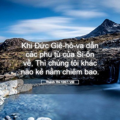 Picture 05 - Thánh Thi 126:1 VIE - Khi Đức Giê-hô-va dẫn các phu tù của - Bible Verse Picture