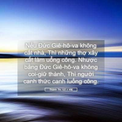 Picture 05 - Thánh Thi 127:1 VIE - Nếu Đức Giê-hô-va không cất nhà, Thì - Bible Verse Picture