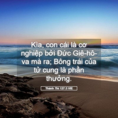 Picture 05 - Thánh Thi 127:3 VIE - Kìa, con cái là cơ nghiệp bởi Đức - Bible Verse Picture